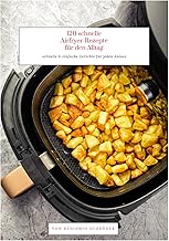 120 schnelle Airfryer-Rezepte für den Alltag: schn